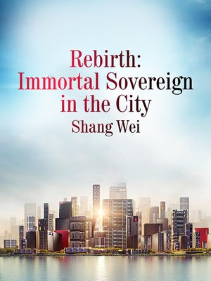 cover image of Rebirth: Immortal Sovereign in the City, Volume 3